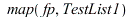 map(fp, TestList1); 